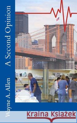 A Second Opinion Wayne a. Allen 9781530756391 Createspace Independent Publishing Platform - książka