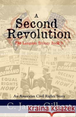 A Second Revolution: An American Civil Rights Story C. James Gilbert 9781620068281 Sunbury Press, Inc. - książka