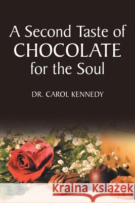 A Second Taste of Chocolate for the Soul Dr Carol Kennedy 9781512769944 WestBow Press - książka