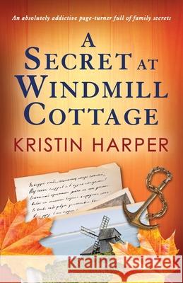 A Secret at Windmill Cottage: An absolutely addictive page-turner full of family secrets Kristin Harper 9781836182016 Bookouture - książka