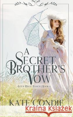 A Secret Brother's Vow Kate Condie   9798430762896 Independently Published - książka
