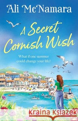 A Secret Cornish Wish: the brand-new escapist summer romance set on the beautiful Cornish shores Ali McNamara 9781408727065 LITTLE BROWN PAPERBACKS (A&C) - książka