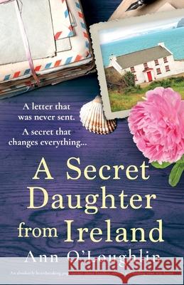 A Secret Daughter from Ireland: An absolutely heartbreaking page-turner about families, secrets and finding your way home Ann O'Loughlin 9781836189121 Bookouture - książka