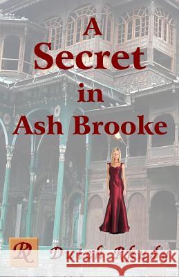 A Secret in Ash Brooke Dutch Rhudy 9780615977881 Classic Haus Limited, L.C. - książka