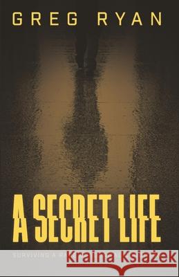 A Secret Life: Surviving A Rare Congenital Condition Greg Ryan 9780648102427 Film, Books Anything - książka