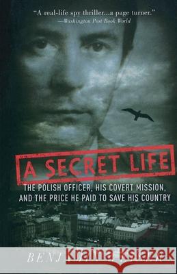 A Secret Life: The Polish Officer, His Covert Mission, and the Price He Paid to Save His Country Benjamin Weiser 9781586483050 PublicAffairs - książka