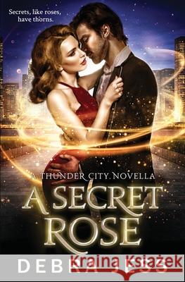 A Secret Rose: A Thunder City Novella Debra Jess 9780996665667 Debra Jess, Corp - książka