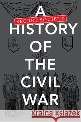A Secret Society History of the Civil War Mark A Lause 9780252036552  - książka