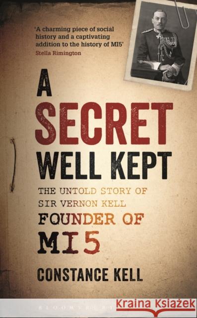 A Secret Well Kept: The Untold Story of Sir Vernon Kell, Founder of MI5 Lady Constance Kell 9781844864355 Bloomsbury Publishing PLC - książka