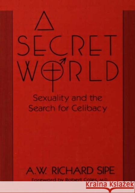 A Secret World : Sexuality And The Search For Celibacy A. W. Richard Sipe 9780876305850 Brunner/Mazel Publisher - książka