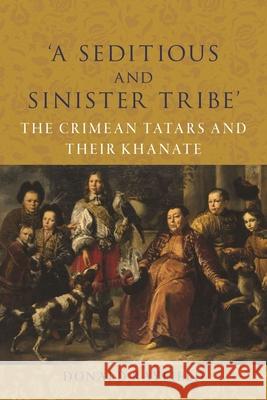 ‘A Seditious and Sinister Tribe’: The Crimean Tatars and Their Khanate Donald Rayfield 9781789149098 Reaktion Books - książka