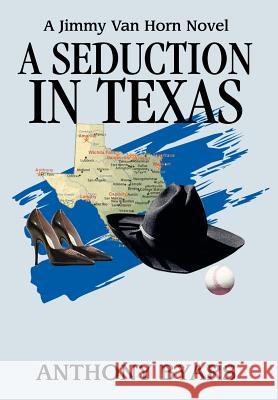 A Seduction in Texas: A Jimmy Van Horn Novel Byars, Anthony 9780595673100 iUniverse - książka