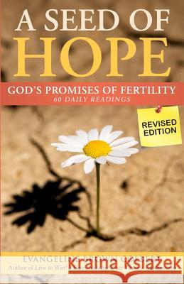 A Seed of Hope: God's Promises of Fertility - REVISED Edition Colbert, Evangeline B. 9780985830342 Ihope Publishing - książka