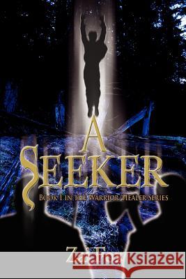 A Seeker: Book 1 in the Warrior/Healer Series Fox, Zai 9780595402328 iUniverse - książka