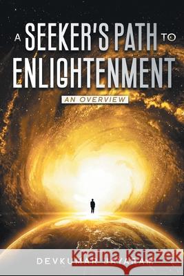 A Seeker's Path to Enlightenment: An Overview (B/W) Devkumar Jayaram 9781735315201 Devkumar Jayaram - książka