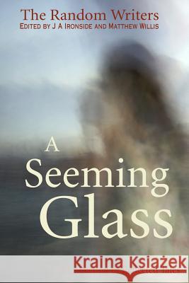 A Seeming Glass: A Collection of Reflected Tales The Random Writers Gail Jack Katherine Hetzel 9781500673574 Createspace - książka