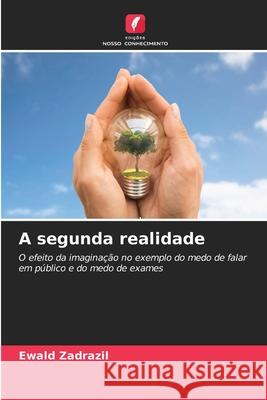 A segunda realidade Zadrazil, Ewald 9786206747444 Edições Nosso Conhecimento - książka