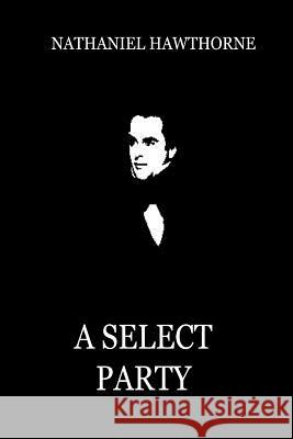 A Select Party Nathaniel Hawthorne 9781479311729 Createspace - książka