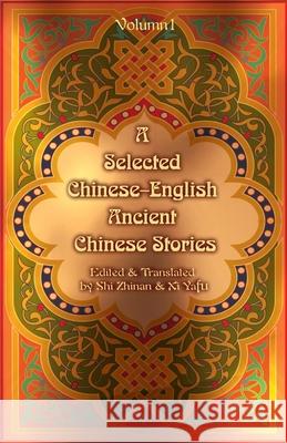 A Selected Chinese-English Ancient Chinese Stories: Volume 1 Zhinan, Shi 9780595163106 iUniverse - książka