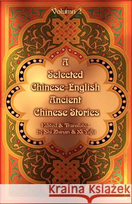 A Selected Chinese-English Ancient Chinese Stories: Volume II Zhinan, Shi 9780595163113 iUniverse - książka