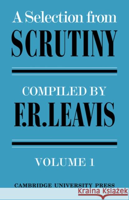 A Selection from Scrutiny: Volume 1 F. R. Leavis F. R. Leavis 9780521095082 Cambridge University Press - książka