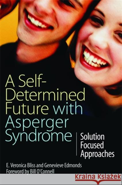 A Self-Determined Future with Asperger Syndrome: Solution Focused Approaches Bliss, E. Veronica 9781843105138 Jessica Kingsley Publishers - książka