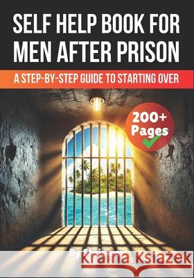 A Self Help Book for Men After Prison: A Step-by-Step Guide to Starting Over Skriuwer Com 9798306144153 Independently Published - książka
