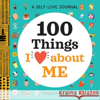 A Self-Love Journal: 100 Things I Love about Me Tanaya Winder 9781638073338 Rockridge Press - książka