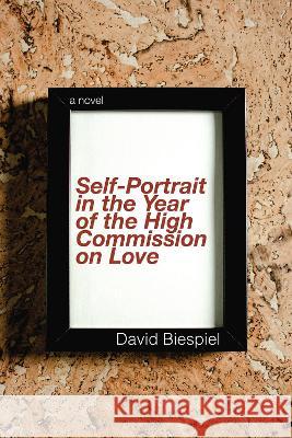 A Self-Portrait in the Year of the High Commission on Love David Biespiel 9781622882441 Stephen F. Austin University Press - książka