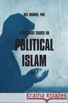 A Self-Study Course on Political Islam, Level 2 Bill Warner 9781936659104 CSPI - książka