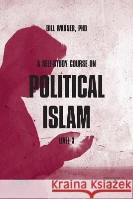 A Self-Study Course on Political Islam, Level 3 Bill Warner 9781936659111 CSPI - książka