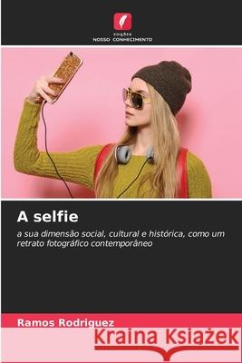 A selfie Rodriguez, Ramos 9786202470001 Edições Nosso Conhecimento - książka
