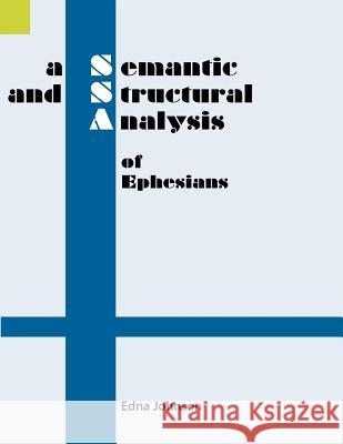 A Semantic and Structural Analysis of Ephesians Edna Johnson 9781556712241 Sil International, Global Publishing - książka