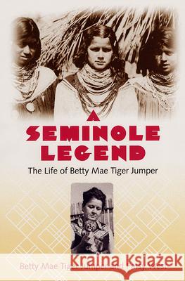 A Seminole Legend: The Life of Betty Mae Tiger Jumper Jumper, Betty Mae Tiger 9780813022857 University Press of Florida - książka