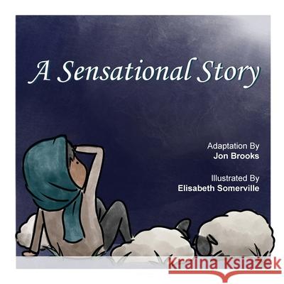 A Sensational Story Jon Brooks Elisabeth Somerville 9781735653013 To the Full Publishing - książka