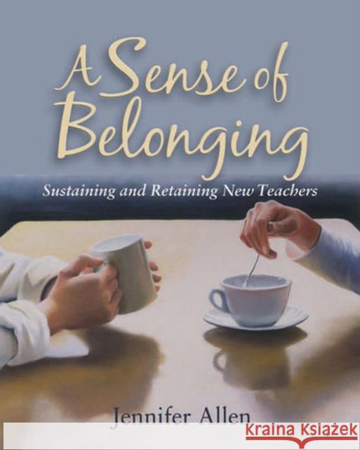 A Sense of Belonging: Sustaining and Retaining New Teachers Allen, Jennifer 9781571107855 Stenhouse Publishers - książka