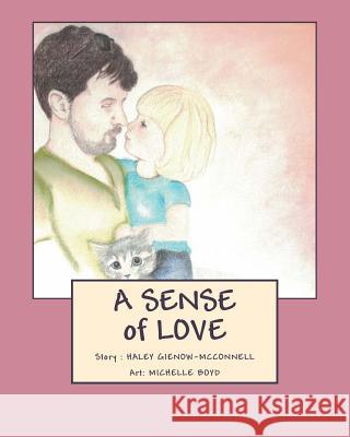 A Sense of Love Haley Gienow-McConnell Michelle Boyd 9781981304844 Createspace Independent Publishing Platform - książka