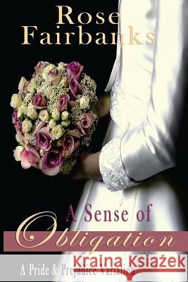 A Sense of Obligation: A Pride and Prejudice Variation Rose Fairbanks 9781511767125 Createspace - książka