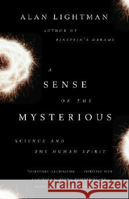 A Sense of the Mysterious: Science and the Human Spirit Alan Lightman 9781400078196 Vintage Books USA - książka