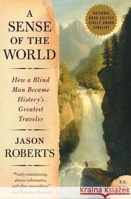 A Sense of the World: How a Blind Man Became History's Greatest Traveler Jason Roberts 9780007161263 Harper Perennial - książka