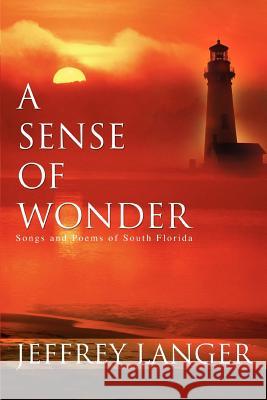 A Sense of Wonder: Songs and Poems of South Florida Langer, Jeffrey 9780595447251 iUniverse - książka