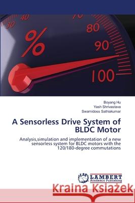 A Sensorless Drive System of BLDC Motor Boyang Hu, Yash Shrivastava, Swamidoss Sathiakumar 9783659167829 LAP Lambert Academic Publishing - książka
