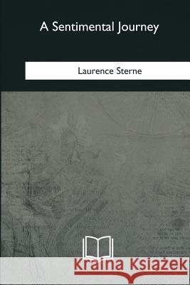 A Sentimental Journey Laurence Sterne 9781985280052 Createspace Independent Publishing Platform - książka