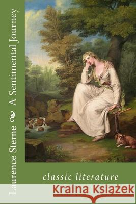 A Sentimental Journey: Classic Literature Laurence Sterne 9781544163833 Createspace Independent Publishing Platform - książka