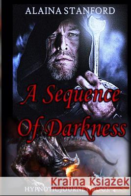 A Sequence of Darkness Alaina Stanford 9781490323497 Createspace - książka