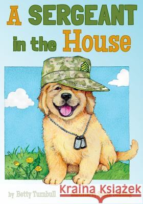 A Sergeant in the House Betty J. Turnbull Susan Senning 9781611530605 Light Messages - książka