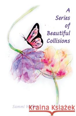 A Series of Beautiful Collisions Sammi Walker 9781606452738 Bookwise Publishing - książka