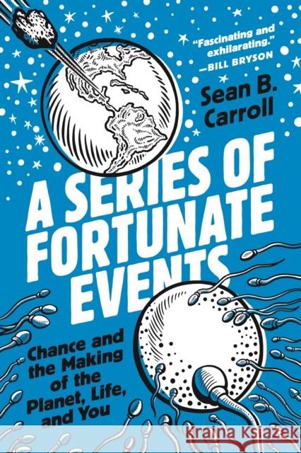 A Series of Fortunate Events: Chance and the Making of the Planet, Life, and You Sean B. Carroll 9780691234694 Princeton University Press - książka