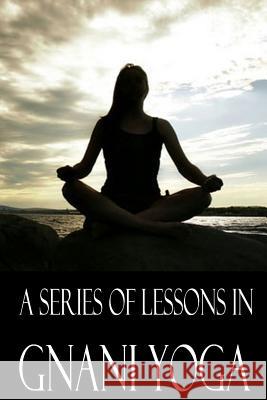 A Series Of Lessons in Gnani Yoga Ramacharaka, Yogi 9781480184206 Createspace - książka