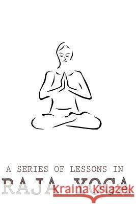 A Series Of Lessons In Raja Yoga Ramacharaka, Yogi 9781480150171 Createspace - książka